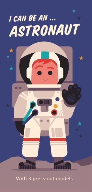 I CAN BE AN ... ASTRONAUT | 9781406397598