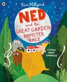 NED & THE GREAT GARDEN HAMSTER RACE: A STORY ABOUT | 9780241413418 | KIM HILLYARD