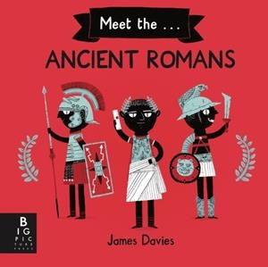 MEET THE ANCIENT ROMANS | 9781787417762 | JAMES DAVIES