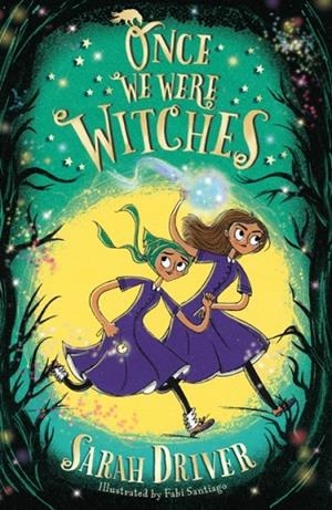 ONCE WE WERE WITCHES (1) | 9781405295543 | DRIVER AND SANTIAGO