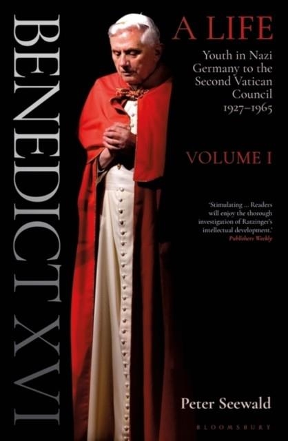 BENEDICT XVI THE BIOGRAPHY: VOLUME ONE | 9781472979186 | PETER SEEWALD