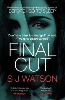 FINAL CUT | 9781784160579 | S J WATSON