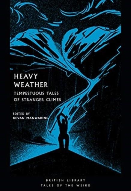 HEAVY WEATHER: TEMPESTUOUS TALES OF STRANGER CLIME | 9780712353588 | KEVAN MANWARING