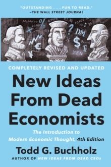 NEW IDEAS FROM DEAD ECONOMISTS 4TH EDITION | 9780593183540 | TODD G BUCHHOLZ