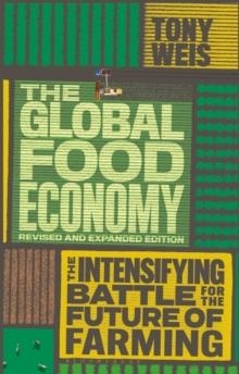 THE GLOBAL FOOD ECONOMY (REVISED AND EXPANDED EDIT | 9781786992420 | TONY WEIS