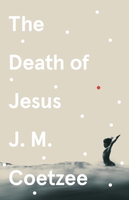 THE DEATH OF JESUS | 9781529112559 | J M COETZEE