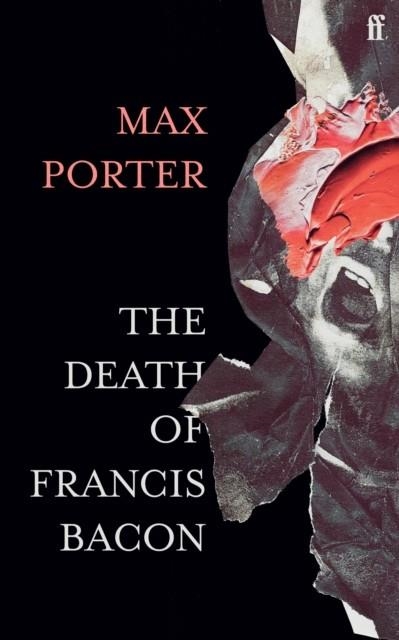 THE DEATH OF FRANCIS BACON | 9780571366514 | MAX PORTER