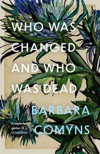 WHO WAS CHANGED AND WHO WAS DEAD | 9781911547846 | BARBARA COMYNS
