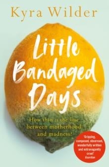 LITTLE BANDAGED DAYS | 9781529017403 | KYRA WILDER