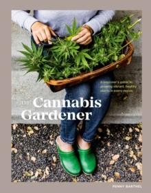 THE CANNABIS GARDENER | 9781984858849 | PENNY BARTHEL