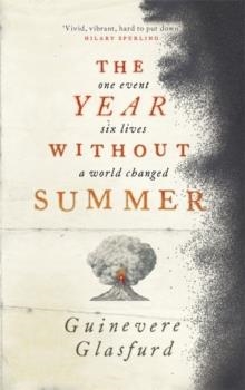 THE YEAR WITHOUT SUMMER | 9781473672338 | GUINEVERE GLASFURD