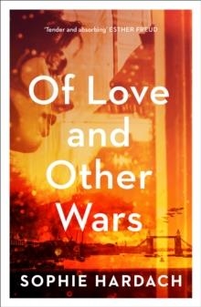 OF LOVE AND OTHER WARS | 9781838939212 | SOPHIE HARDACH