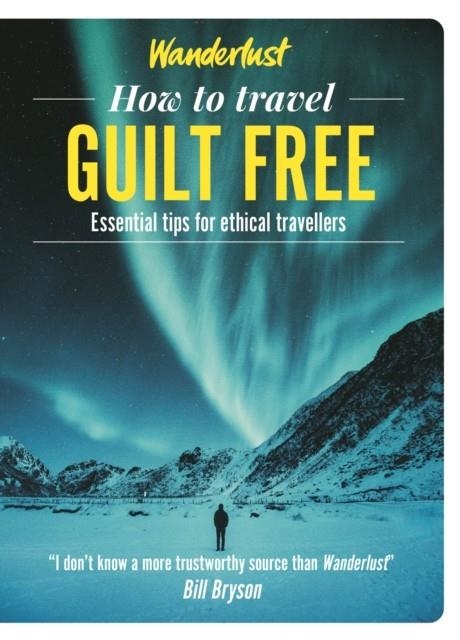 HOW TO TRAVEL GUILT FREE | 9781787396159 | WANDERLUST