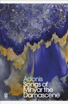 SONGS OF MIHYAR THE DAMASCENE | 9780241483558 | ADONIS