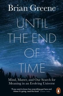 UNTIL THE END OF TIME | 9780141985329 | BRIAN GREENE