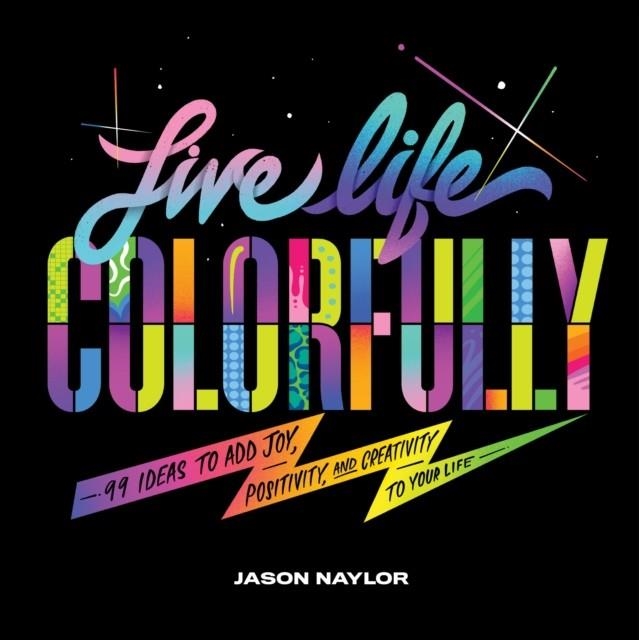 LIVE LIFE COLORFULLY | 9781797203805 | CHRONICLE