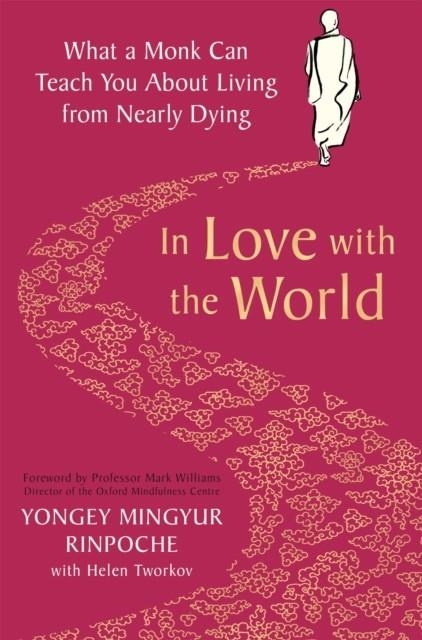 IN LOVE WITH THE WORLD | 9781509899340 | YONGEY MINGYUR RINPOCHE