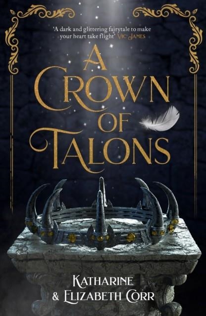 A CROWN OF TALONS | 9781471408878 | KATHARINE AND ELIZABETH CORR