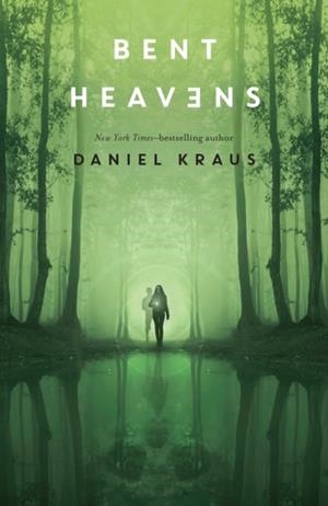 BENT HEAVENS | 9781250763563 | DANIEL KRAUS