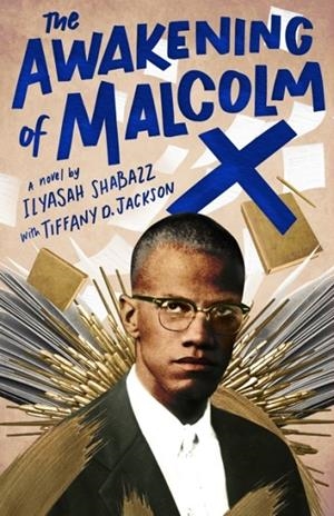 THE AWAKENING OF MALCOLM X | 9780374313296 | ILYASAH SHABAZZ