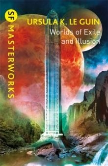 WORLDS OF EXILE AND ILLUSION: ROCANNON'S WORLD, PLANET OF EXILE, CITY OF ILLUSIONS | 9781473230989 | URSULA K. LE GUIN
