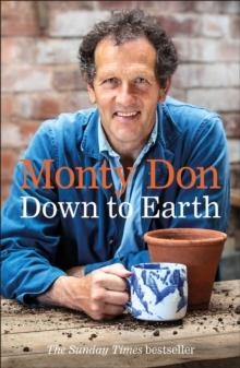 DOWN TO EARTH: GARDENING WISDOM | 9780241347140 | MONTY DON