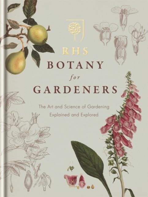 RHS BOTANY FOR GARDENERS: THE ART AND SCIENCE OF GARDENING EXPLAINED & EXPLORED | 9781845338336 | ROYAL HORTICULTURAL SOCIETY