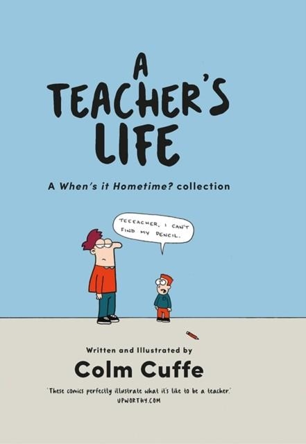 A TEACHER'S LIFE : A WHEN'S IT HOMETIME COLLECTION | 9780717180868 | COLM CUFFE