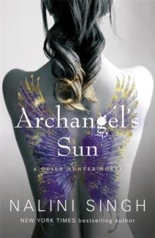 ARCHANGEL'S SUN : GUILD HUNTER BOOK 13 | 9781473231436 | NALINI SINGH 
