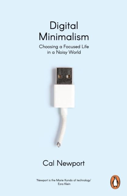 DIGITAL MINIMALISM: CHOOSING A FOCUSED LIFE IN A NOISY WORLD | 9780241453575 | CAL NEWPORT