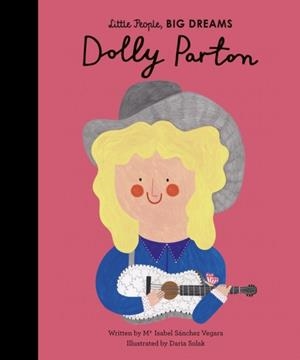 LITTLE PEOPLE, BIG DREAMS 28: DOLLY PARTON | 9781786037596 | MARIA ISABEL SANCHEZ VEGARA