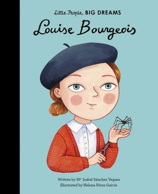 LITTLE PEOPLE, BIG DREAMS 48: LOUISE BOURGEOIS | 9780711246898 | MARIA ISABEL SANCHEZ VEGARA