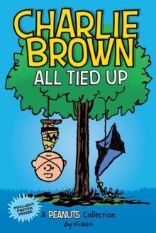 CHARLIE BROWN: ALL TIED UP | 9781524852269 | CHARLES M. SCHULZ 