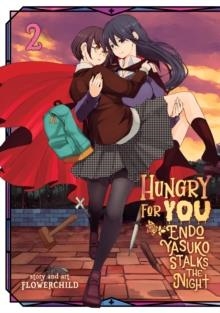 HUNGRY FOR YOU: ENDO YASUKO STALKS THE NIGHT VOL. 2 | 9781626929036 | FLOWERCHILD