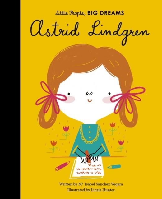 LITTLE PEOPLE, BIG DREAMS 35: ASTRID LINDGREN | 9781786037626 | MARIA ISABEL SANCHEZ VEGARA