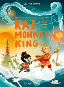 KAI AND THE MONKEY KING | 9781912497447 | JOE TODD-STANTON
