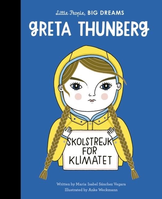 LITTLE PEOPLE, BIG DREAMS 40: GRETA THUNBERG | 9780711256439 | MARIA ISABEL SANCHEZ VEGARA 