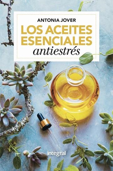 LOS ACEITES ESENCIALES ANTIESTRÉS | 9788416267163 | JOVER ANTONIA