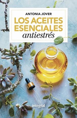 LOS ACEITES ESENCIALES ANTIESTRÉS | 9788416267163 | JOVER ANTONIA