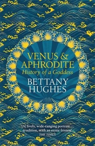 VENUS AND APHRODITE | 9781474610384 | BETTANY HUGHES
