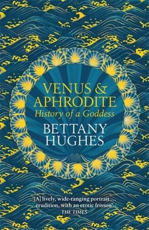 VENUS AND APHRODITE | 9781474610384 | BETTANY HUGHES