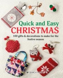 QUICK AND EASY CHRISTMAS: 100 GIFTS & DECORATIONS TO MAKE FOR THE FESTIVE SEASON | 9781782217930 | SEARCH PRESS STUDIO