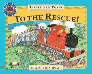 THE LITTLE RED TRAIN: TO THE RESCUE | 9780099692218 |  BENEDICT BLATHWAYT