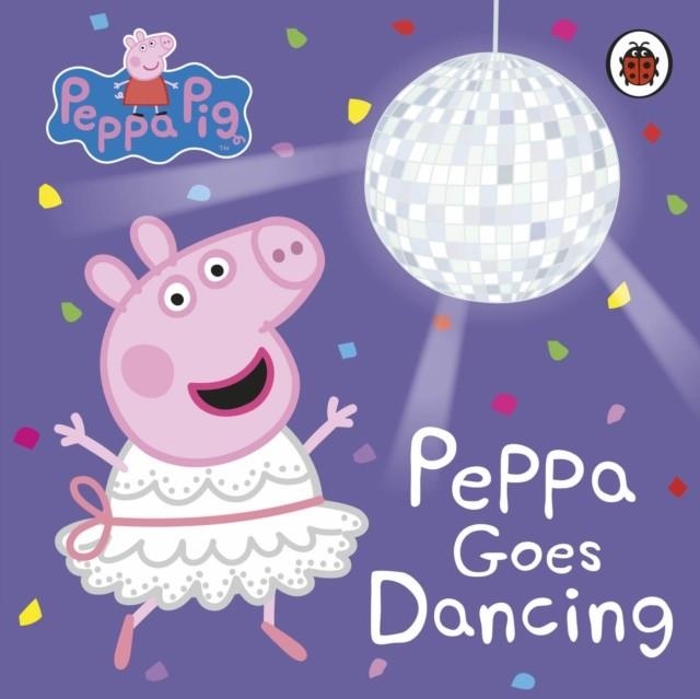 PEPPA PIG: PEPPA GOES DANCING | 9780241411957 | PEPPA PIG