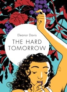 THE HARD TOMORROW | 9781770463738 | ELEANOR DAVIS