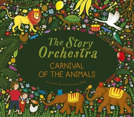 THE STORY ORCHESTRA: CARNIVAL OF THE ANIMALS : PRESS THE NOTE TO HEAR SAINT-SAENS' MUSIC | 9780711249523 | KATY FLINT 