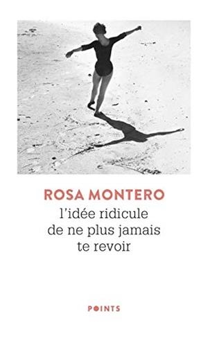 L'IDEE RIDICULE DE NE PLUS JAMAIS TE REVOIR | 9782757883211 | MONTERO, ROSA