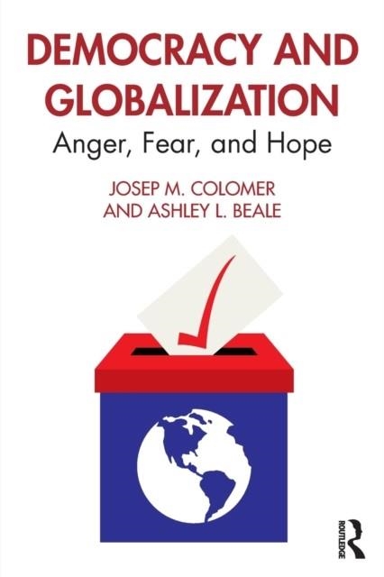 DEMOCRACY AND GLOBALIZATION : ANGER, FEAR, AND HOPE | 9780367461928 | JOSEP COLOMER