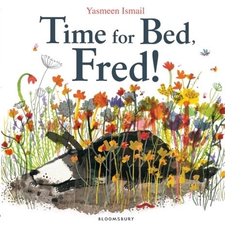 TIME FOR BED, FRED! | 9781408837016 | YASMEEN ISMAIL