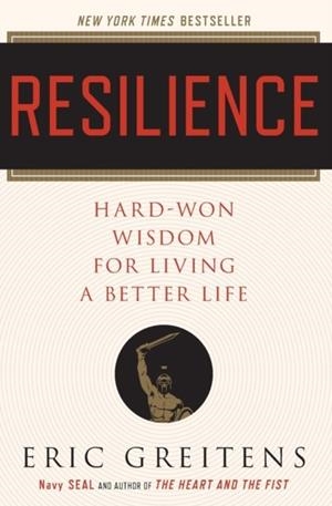 RESILIENCE: HARD-WON WISDOM FOR LIVING A BETTER LIFE | 9780544705265 | ERIC GREITENS